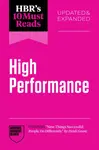 HBR's 10 Must Reads on High Performance, Updated and Expanded - Daniel Goleman, Adam Grant, Harvard Business Review, Hitendra Wadhwa, Heidi Grant