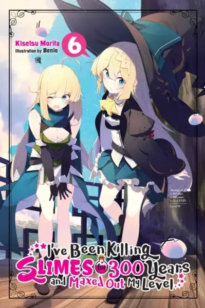 I've Been Killing Slimes for 300 Years and Maxed Out My Level, Vol. 6 - Benio Benio, Kisetsu Morita
