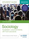 OCR A-level Sociology Student Guide 1: Socialisation, culture and identity with Family and Youth subcultures - Katherine Roberts, Steve Chapman