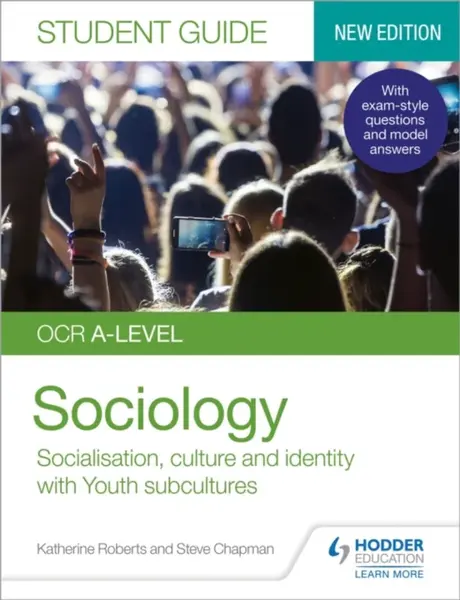 OCR A-level Sociology Student Guide 1: Socialisation, culture and identity with Family and Youth subcultures - Katherine Roberts, Steve Chapman