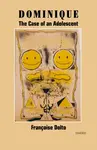 Dominique: The Case of an Adolescent - Francoise Dolto