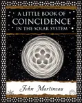 A Little Book of Coincidence in the Solar System - John Martineau
