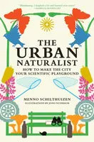 The Urban Naturalist - Jono Nussbaum, Menno Schilthuizen