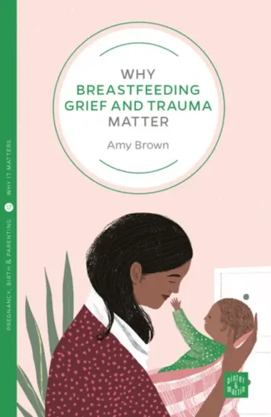 Why Breastfeeding Grief and Trauma Matter - Amy Brown