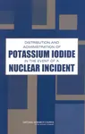 Distribution and Administration of Potassium Iodide in the Event of a Nuclear Incident - Division on Earth and Life Studies, National Research Council