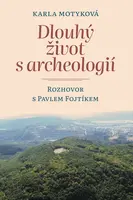 Dlouhý život s archeologií