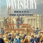 Wavesbury Romance pod gilotinou (6.)
