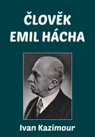 Člověk Emil Hácha - Ivan Kazimour