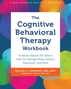 The Cognitive Behavioral Therapy Workbook - Michael A. Tompkins