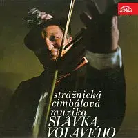 Cimbálová muzika S. Volavého ze Strážnice – Strážnická cimbálová muzika Slávka Volavého