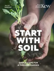 Start with Soil - Royal Botanic Gardens Kew, Juliet Sargeant