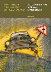 Automobilismus a česká společnost - Ivan Jakubec, Bohuslav Šalanda, Jan Štemberk