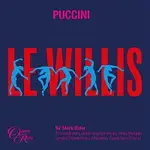 Ermonela Jaho, Arsen Soghomonyan, Brian Mulligan, Opera Rara Chorus, London Philharmonic Orchestra, Sir Mark Elder – Puccini: Le Willis