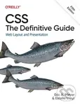 CSS: The Definitive Guide (Web Layout and Presentation) - Eric Meyer, Estelle Weyl