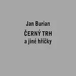 Jan Burian – Černý trh a jiné hříčky