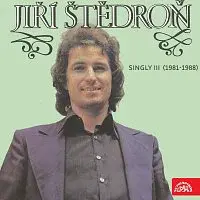 Jiří Štědroň – Singly III (1981-1988)