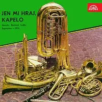Dechová hudba Supraphon, Jindřich Bauer – Jen mi hraj, kapelo. Novinky Dechové hudby Supraphon - 1976