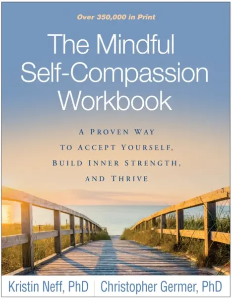 The Mindful Self-Compassion Workbook - Kristin Neff, Christopher Germer