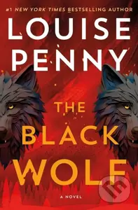 Black Wolf (A Novel) - Louise Penny
