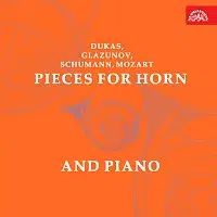 Josef Hobík, Josef Hála, Kamil Pavlík – Schumann, Dukas, Glazunov, Mozart, Saint-Saëns: Skladby pro lesní roh a klavír