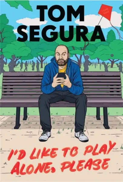 I''d Like to Play Alone, Please - Tom Segura