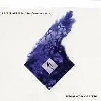 Sedláčkovo kvarteto – Kubelík: Smyčcové kvartety