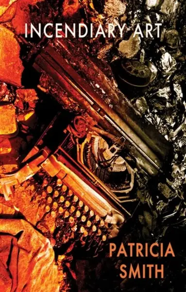 Incendiary Art - Patricia Smith