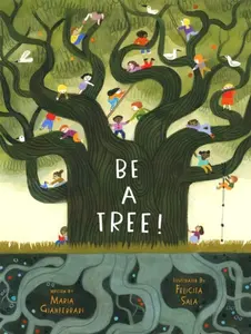 Be a Tree! - Maria Gianferrari