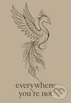 Everywhere You're Not - Adriana M. Hlávková