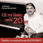 Různí interpreti – Už mi lásko není 20 let (Písničky ze stejnojmenné audioknihy)