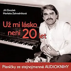 Různí interpreti – Už mi lásko není 20 let (Písničky ze stejnojmenné audioknihy)