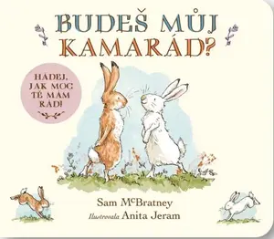 Budeš můj kamarád ? Hádej, jak moc tě mám rád! - Sam McBratney