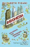 Indonesia Etc. (Exploring the Improbable Nation) - Elizabeth Pisani