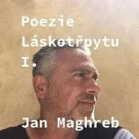Jan Maghreb – Maghreb: Poezie Láskotřpytu I.