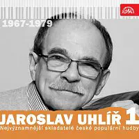 Různí interpreti – Nejvýznamnější skladatelé české populární hudby Jaroslav Uhlíř 1 (1967-1979)