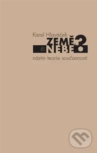 Země, či nebe? - Karel Hlaváček