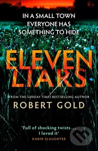 Eleven Liars ('A plot full of shocking twists' KARIN SLAUGHTER) - Robert Gold