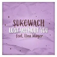 Sukowach – Lost Without You feat. Lina Mayer - Single