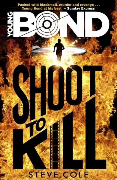 Young Bond: Shoot to Kill - Steve Cole