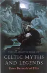 The Mammoth Book of Celtic Myths and Legends - Peter Ellis
