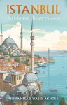 Istanbul: An Islamic History Guide - Dr Muhammad Wajid Akhter