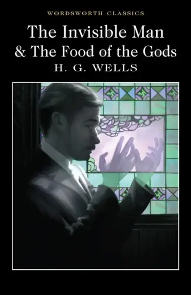 The Invisible Man and The Food of the Gods - Herbert George Wells