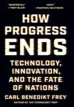 How Progress Ends - Carl Benedikt Frey