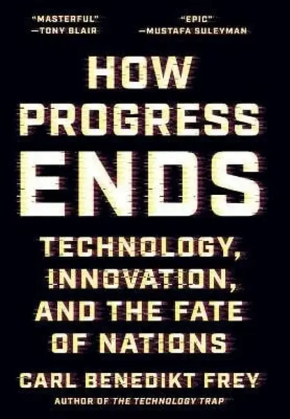 How Progress Ends - Carl Benedikt Frey