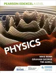 Pearson Edexcel A Level Physics (Year 1 and Year 2) - Graham George, Tim Akrill, Mike Benn