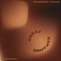 Corpora, Meadow Talks – Great Expanse