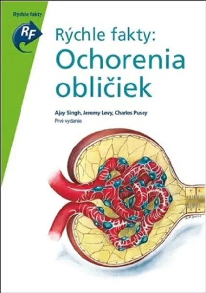 Rýchle fakty: Ochorenia obličiek - Ajay Singh, Jeremy Levy, Charles Pusey