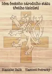 Idea českého národního státu třetího tisíciletí - Stanislav Balík, Vlastimil Podracký