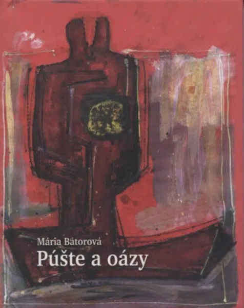Púšte a oázy - Mária Bátorová