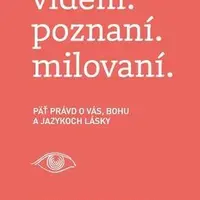 videní. poznaní. milovaní. - Gary Chapman, R. York Moore